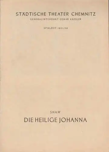 Städtische Theater Chemnitz, Oskar Kaesler, Hans Müller: Programmheft Bernard Shaw DIE HEILIGE JOHANNA Spielzeit 1951 / 52. 