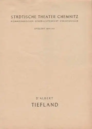 Städtische Theater Chemnitz, Oskar Kaesler (Kommissarischer Generalintendant), Hans Müller, Walter Blankenstein: Programmheft Eugen D'Albert TIEFLAND Spielzeit 1951 / 52. 