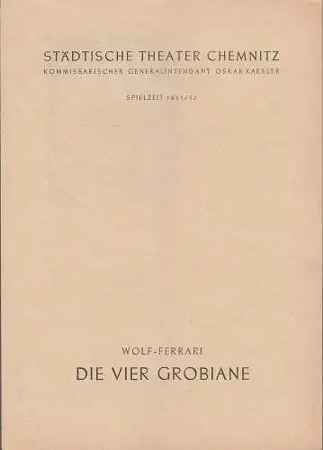 Städtische Theater Chemnitz, Oskar Kaesler (Kommissarischer Generalintendant), Hans Müller: Programmheft Ermanno Wolf-Ferrari DIE VIER GROBIANE Spielzeit 1951 / 52. 