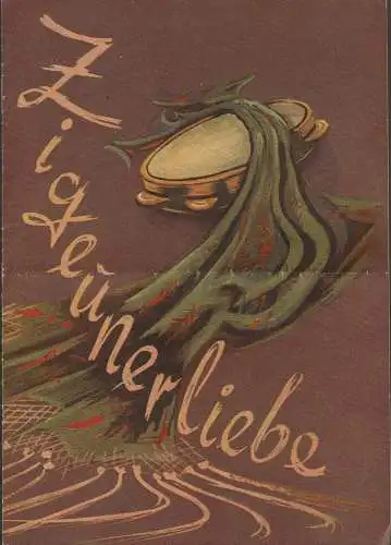 Städtische Theater Leipzig: Programmheft Franz Lehar ZIGEUNERLIEBE Theater Leipzig 1951. 