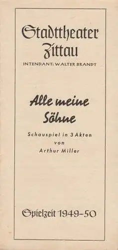 Stadttheater Zittau, Walter Brandt, Dietrich Wolf: Programmheft Arthur Miller ALLE MEINE SÖHNE Spielzeit 1949 / 50. 
