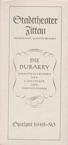 Stadttheater Zittau, Walter Brandt, Dietrich Wolf: Programmheft C. Millöcker und Theo Mackeben DIE DUBARRY Spielzeit 1949 / 50. 