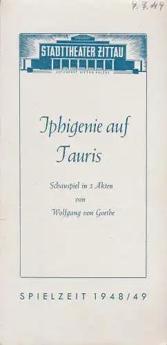 Stadttheater Zittau, Dietrich Wolf: Programmheft Wolfgang von Goethe IPHIGENIE AUF TAURIS Stadttheater Zittau 1949. 
