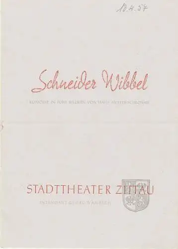 Stadttheater Zittau, Georg Wambach, Hubertus Methe: Programmheft Hans Müller-Schlösser SCHNEIDER WIBBEL Spielzeit 1956 / 57 Heft 13. 