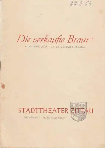 Stadttheater Zittau, Georg Wambach, Hubertus Methe: Programmheft Friedrich Smetana DIE VERKAUFTE BRAUT 1956. 