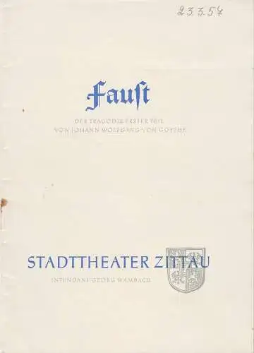 Stadttheater Zittau, Georg Wambach, Hubertus Methe: Programmheft Johann Wolfgang von Goethe FAUST Stadttheater Zittau 1957. 