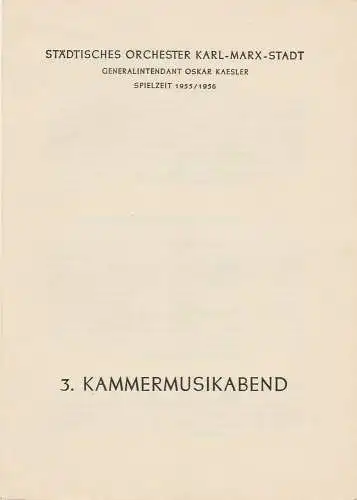 Städtisches Orchester Karl-Marx-Stadt, Oskar Kaesler: Programmheft 3. KAMMERMUSIKABEND 3. Mai 1956 Theater am Karl-Marx-Platz Spielzeit 1955 / 56. 
