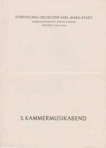 Städtisches Orchester Karl-Marx-Stadt, Oskar Kaesler: Programmheft 3. KAMMERMUSIKABEND  22. April 1954 Theater am Karl-Marx-Platz Spielzeit 1953 / 1954. 