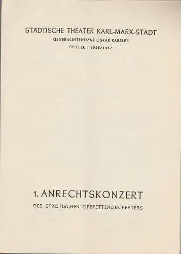 Städtische Theater Karl-Marx-Stadt, Oskar Kaesler: Programmheft 1. ANRECHTSKONZERT des städtischen Operettenorchesters 13. Oktober 1956 Operettenhaus Spielzeit 1956 / 57. 