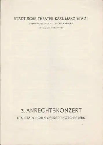 Städtische Theater Karl-Marx-Stadt, Oskar Kaesler: Programmheft  3. ANRECHTSKONZERT des städtischen Operettenorchesters  3. März 1956 Operettenhaus Spielzeit 1955 / 56. 