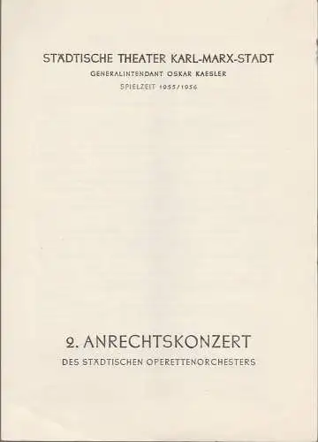 Städtische Theater Karl-Marx-Stadt, Oskar Kaesler: Programmheft  2. ANRECHTSKONZERT des städtischen Operettenorchesters 28. Januar 1956 Operettenhaus Spielzeit 1955 / 56. 