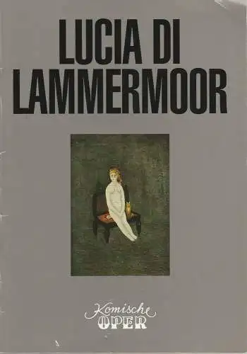 Komische Oper, Albert Kost, Hans-Jochen Genzel, Hartmut Henning, Sebastian Hoppe ( Fotos ): Programmheft Gaetano Donizetti LUCIA DI LAMMERMOOR Komische Oper. 