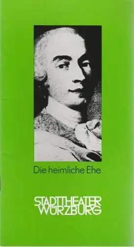 Stadttheater Würzburg, Joachim von Groeling, Barbara Masson: Programmheft Domenico Cimarosa DIE HEIMLICHE EHE Premiere 19. Dezember 1982 Spielzeit 1982 / 83 Heft 7. 