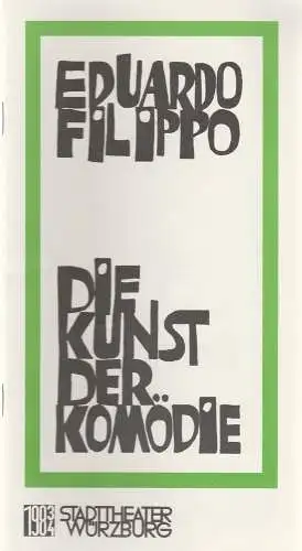 Stadttheater Würzburg, Joachim von Groeling, Norbert Kleine-Borgmann: Programmheft Eduardo de Filippo DIE KUNST DER KOMÖDIE Stadttheater Würzburg 1984. 