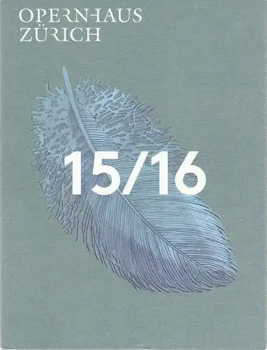Opernhaus Zürich, Andreas Homoki, Giorgia Tschanz, Francois Berthoud: Programmheft Operhaus Zürich 15 / 16 Spielzeitheft 2015 / 2016 Saisonbuch. 