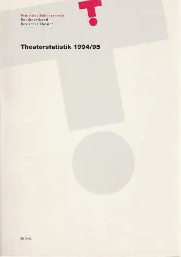 Deutscher Bühnenverein, Bundesverband Deutscher Theater, Hartmut Thielen: Theaterstatistik 1994 / 95 30. Heft. 