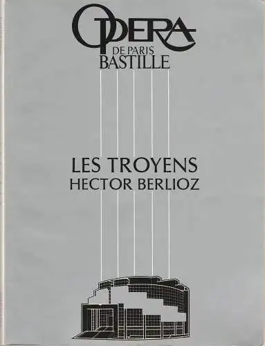 Opera de Paris Bastille, J.-F. Bregy, Nicole Gault, Michel Beretti: Programmheft Hector Berlioz: LES TROYENS mars - avril 1990. 