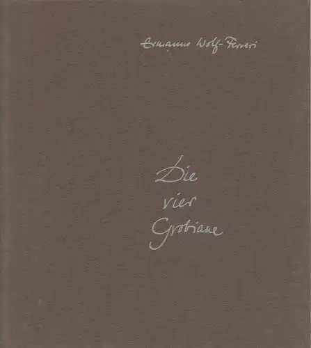 Bayerische Staatsoper, August Everding, Klaus Schultz, Krista Thiele: Programmheft Neuinszenierung DIE VIER GROBIANE von Ermanno Wolf-Ferrari. Premiere 18.4.1982 Nationaltheater München Spielzeit 1981 / 82. 