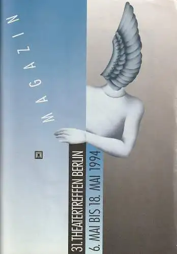 Berliner Festspiele: 31. THEATERTREFFEN BERLIN 6. Mai bis 18. Mai 1994 MAGAZIN. 