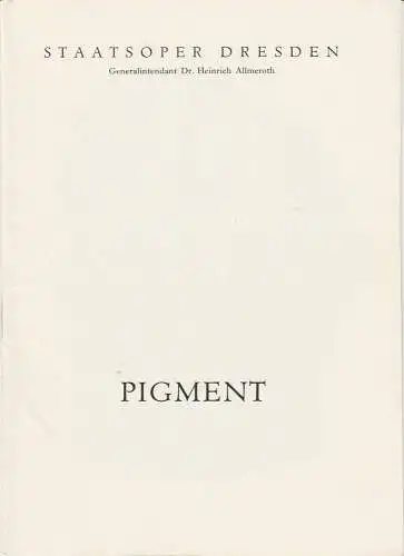 Staatsoper Dresden, Heinrich Allmeroth, Eberhard Sprink: Programmheft Uraufführung PIGMENT. Ballett von Albert Burkat Dresden 1960. 
