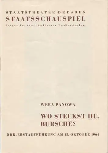 Staatstheater Dresden, Gerd Michael Henneberg, Gotthard Müller, Heinz Pietzsch: Programmheft Wera Panowa: Wo steckst Du, Bursche ? Premiere 18. Oktober 1964 Spielzeit 1964 / 65 Heft 6. 
