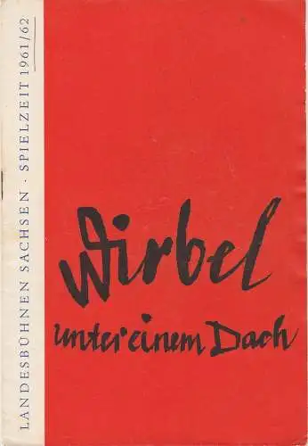 Landesbühnen Sachsen, Rudi Kostka, Dieter Anderson: Programmheft Uraufführung Wirbel unter einem Dach 12. November 1961 Spielzeit 1961 / 62 Heft 2. 