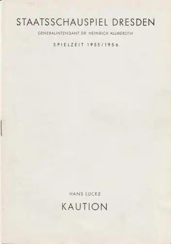 Staatsschauspiel Dresden, Heinrich Allmeroth, Lothar Ehrlich, Eva Zapff: Programmheft KAUTION. Kriminalstück von Hans Lucke Spielzeit 1955 / 56. 