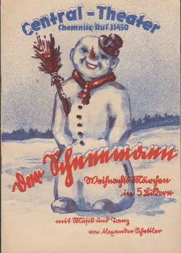Central - Theater Operettenhaus Chemnitz, Josef Groß, Rudolf Müller: Programmheft DER SCHNEEMANN Central - Theater Operettenhaus Chemnitz 1940. 