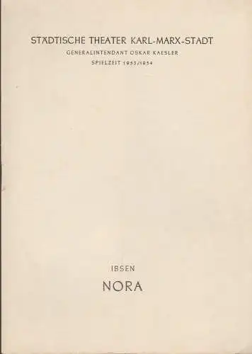 Städtische Theater Karl-Marx-Stadt, Oskar Kaesler, Wolf Ebermann: Programmheft Henrik Ibsen NORA oder EIN PUPPENHEIM Spielzeit 1953 / 1954. 