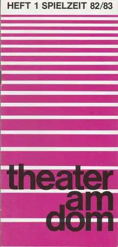 Theater am Dom, Inge Durek, Barbara Heinersdorff, Inge Stütz: Programmheft Felix Gandera DIE BEIDEN HERREN DER GNÄDIGEN FRAU Premiere 2. September 1982 Spielzeit 1982 / 83 Heft 1. 