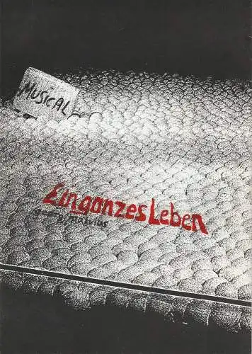 Hochschule der Künste Berlin, Fachbereich Darstellende Kunst, Studiengang Musical / Show, Markus Meyer, Ellen Diederichs ( Probenfotos ): Programmheft EIN GANZES LEBEN. Abschlußprojekt IV. Jahrgang.. 