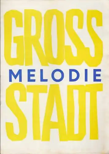Städtische Theater Karl-Marx-Stadt, Hans Dieter Mäde, Burkart Hernmarck, Manfred König: Programmheft Carl Riha GROSS STADT MELODIE Spielzeit 1964 / 65 Großstadtmelodie. 
