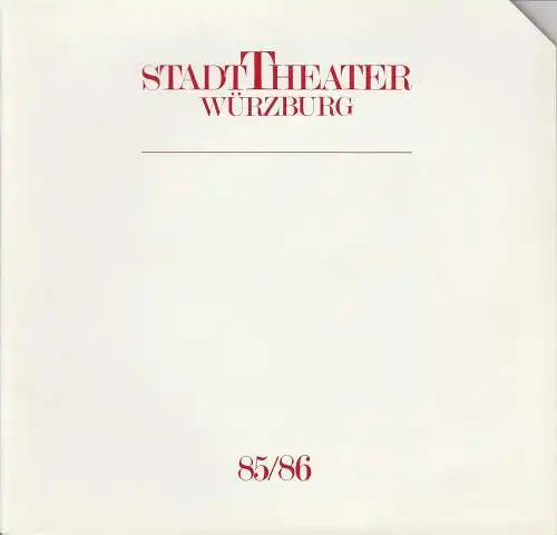 Stadttheater Würzburg, Achim Thorwald, Helmut Jaekel, Wilhelm Keitel: Programmheft Stadttheater Würzburg Spielzeit 1985 / 86 Spielzeitheft. 