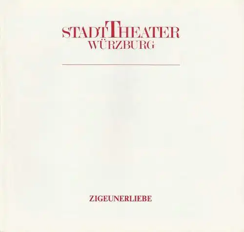 Stadttheater Würzburg, Achim Thorwald, Wilhelm Keitel: Programmheft Franz Lehar ZIGEUNERLIEBE Premiere 19. Dezember 1985 Spielzeit 1985 / 86. 