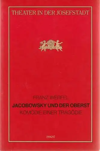 Direktion des Theaters in der Josefstadt, Otto Schenk, Robert Jungbluth, Isabella Suppanz: Programmheft Franz Werfel JACOBOWSKY UND DER OBERST Premiere 31. Mai 1997 Theater in der Josefstadt Spielzeit 1996 / 97 Nr. 67. 