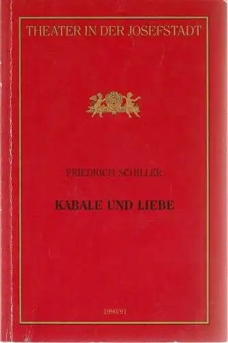 Direktion des Theaters in der Josefstadt, Otto Schenk, Robert Jungbluth, Isabella Suppanz: Programmheft Friedrich Schiller KABALE UND LIEBE Premiere 28. Oktober 1990 Theater in der Josefstadt Spielzeit 1990 / 91 Nr. 21. 