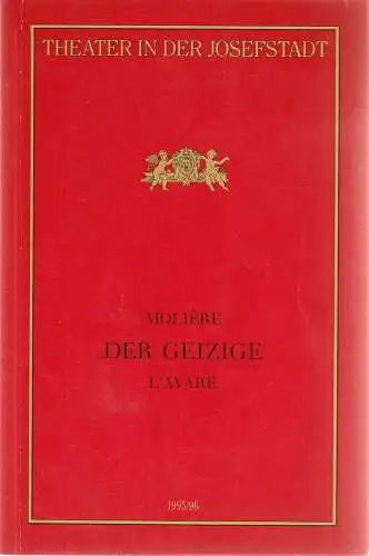 Direktion des Theaters in der Josefstadt, Otto Schenk, Robert Jungbluth, Rosina Raffeiner, Marius Pasetti: Programmheft Moliere DER GEIZIGE Premiere 7. März 1996 Theater in der Josefstadt Spielzeit 1995 / 96 Nr. 60. 