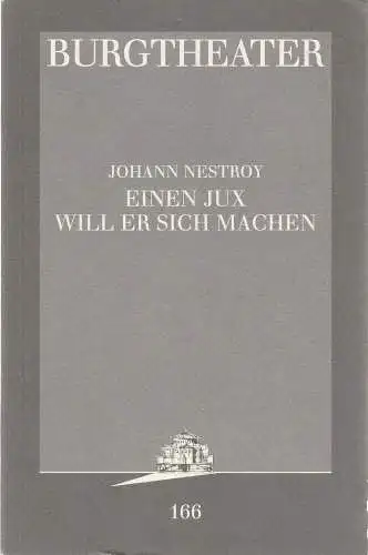 Burgtheater Wien, Konrad Kuhn: Programmheft Johann Nestroy EINEN JUX WILL ER SICH MACHEN Premiere 16. November 1996 Spielzeit 1996 / 97 Programmbuch Nr. 165. 