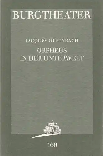 Burgtheater Wien, Hermann Beil, Jutta Ferbers: Programmheft Jacques Offenbach ORPHEUS IN DER UNTERWELT Premiere 15. Juni 1996 Spielzeit 1995 / 96 Programmbuch Nr. 160. 