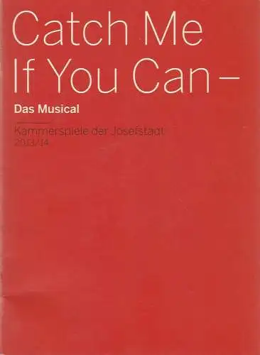 Theater in der Josefstadt, Herbert Föttinger, Alexander Götz, Silke Ofner, Rita Newman ( Probenfotos ): Programmheft CATCH ME IF YOU CAN Theater in der Josefstadt 2013. 