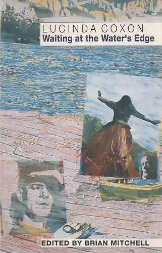 Lucinda Coxon: Lucinda Coxon Waiting at the Water´s Edge - signiert. 