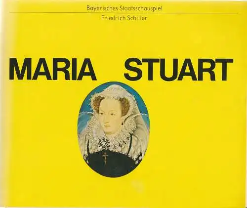 Bayerisches Staatsschauspiel, Kurt Meisel, Jörg-Dieter Haas, Otto König, Claus Seitz, Eva Zankl: Programmheft Friedrich Schiller MARIA STUART Premiere 11. Januar 1981. 
