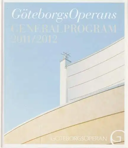 Göteborgs Operans, Anna Hoffmeister, Christina Bjerkander: Programmheft GÖTEBORGS OPERANS GENERALPROGRAM 2011 / 2012 Spielzeitheft. 