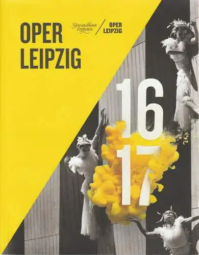 Oper Leipzig, Gewandhaus Orchester, Ulf Schirmer, Uwe Möller, Evelyn Richter, Christian Geltinger: OPER LEIPZIG 16 / 17 Spielzeitheft 2016 / 2017. 