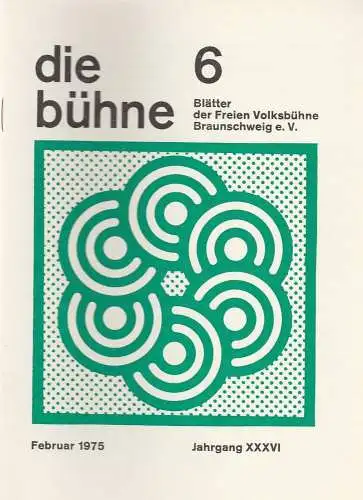Freie Volksbühne Braunschweig e.V., Robert Klingemann: DIE BÜHNE 6 Februar 1975 Blätter der Freien Volksbühne Braunschweig e. V. Jahrgang XXXVI. 