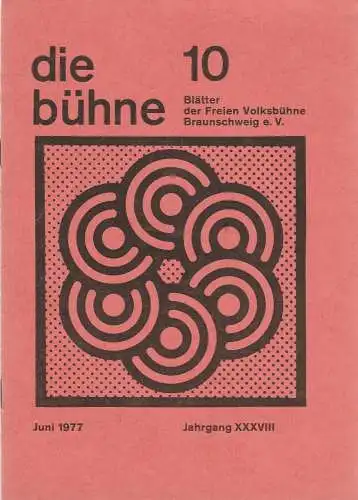 Freie Volksbühne Braunschweig e.V., Robert Klingemann: DIE BÜHNE 10 Juni 1977 Blätter der Freien Volksbühne Braunschweig e. V. Jahrgang XXXVIII. 