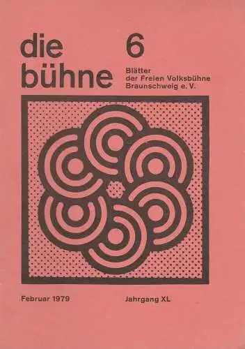Freie Volksbühne Braunschweig e.V., Robert Klingemann: DIE BÜHNE 6 Februar 1979 Blätter der Freien Volksbühne Braunschweig e. V. Jahrgang XL. 