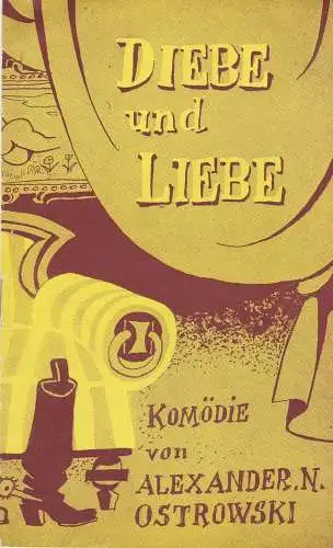 Maxim Gorki Theater, Das kleine Theater Unter den Linden: Programmheft Alexander N. Ostrowski DIEBE UND LIEBE Maxim Gorki Theater 1960. 