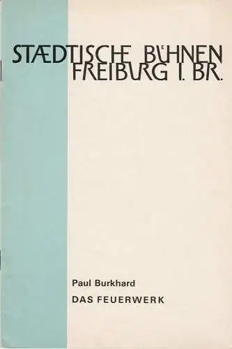 Städtische Bühnen Freiburg, Hans-Reinhard Müller, Heiner Bruns: Programmheft Paul Burkhard DAS FEUERWERK Premiere 31. Dezember 1964 Spielzeit 1964 / 65 Heft 13. 
