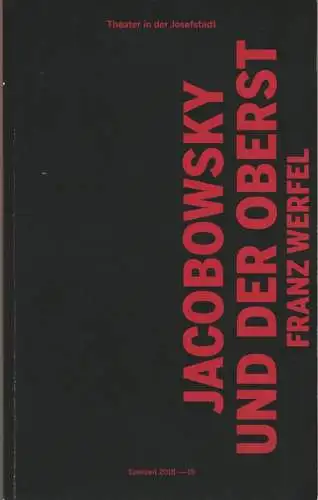 Theater in der Josefstadt, Herbert Föttinger, Silke Ofner, Marie-Theres Auer, Sepp Gallauer ( Szenenfotos ): Programmheft Franz Werfel JACOBOWSKY UND DER OBERST Premiere 14. März 2019 Spielzeit 2018 / 19. 
